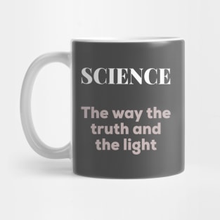 Science - The way the truth and the light Mug